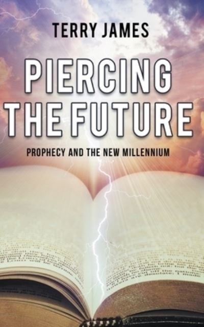 Piercing The Future - Terry James - Libros - Wolfpack Publishing - 9781641194037 - 27 de septiembre de 2018