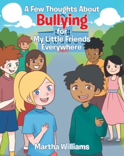 Cover for Martha Williams · Few Thoughts about Bullying for My Little Friends Everywhere (Book) (2022)