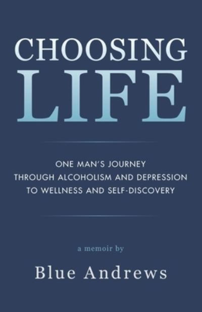 Choosing Life - Blue Andrews - Books - Luminare Press, LLC - 9781643880037 - August 19, 2022