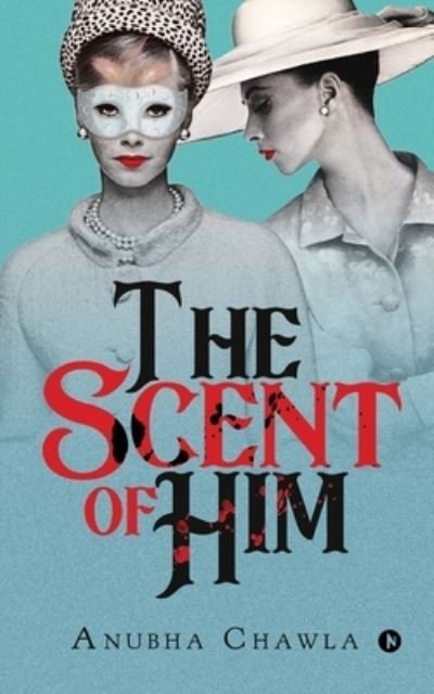 Cover for Anubha Chawla · The Scent of Him (Pocketbok) (2019)