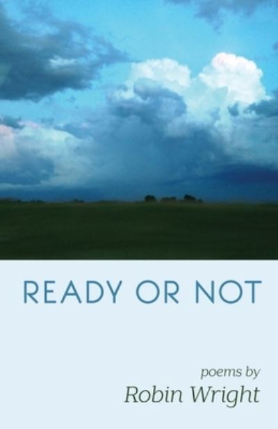 Ready or Not - Robin Wright - Books - Finishing Line Press - 9781646623037 - October 2, 2020