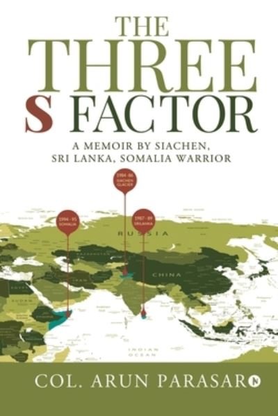 Cover for Col Arun Parasar · The Three S Factor : A Memoir by Siachen, Sri Lanka, Somalia Warrior (Paperback Book) (2019)