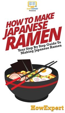 Cover for Howexpert · How To Make Japanese Ramen (Hardcover Book) (2020)