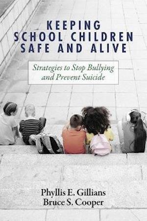 Cover for Phyllis E. Gillians · Keeping School Children Safe and Alive: Strategies to Stop Bullying and Prevent Suicide (Paperback Book) (2021)