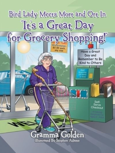 Cover for Gramma Golden · Bird Lady Meets Mort and Ort in It's a Great Day for Grocery Shopping! (Paperback Book) (2021)