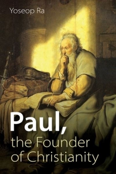 Cover for Yoseop Ra · Paul, the Founder of Christianity (Paperback Book) (2021)