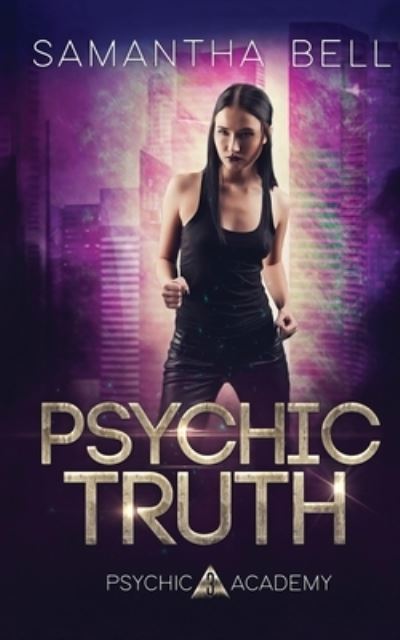 Psychic Truth - Samantha Bell - Kirjat - Independently Published - 9781675797037 - perjantai 13. maaliskuuta 2020