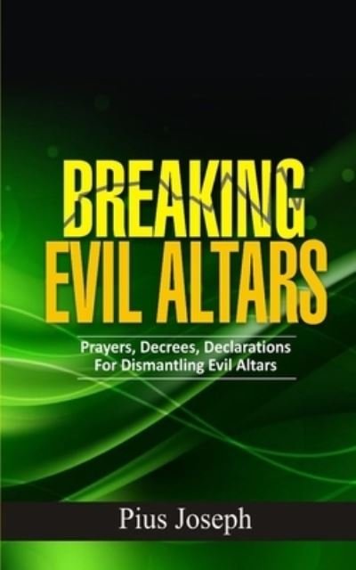 Cover for Pius Joseph · Breaking Evil Altars (Paperback Book) (2019)