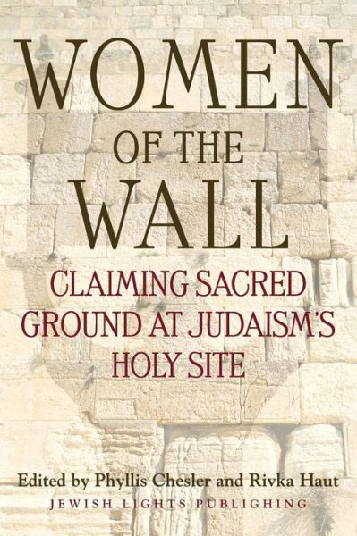 Cover for Phyllis Chesler · Women of the Wall: Claiming Sacred Ground at Judaism's Holy Site (Paperback Book) (2002)