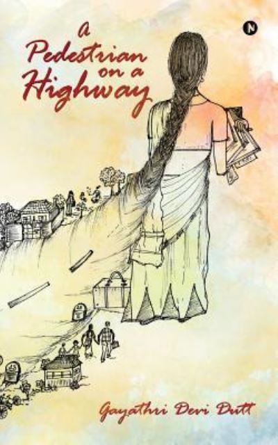 Cover for Gayathri Devi Dutt · A Pedestrian on a Highway (Paperback Book) (2019)