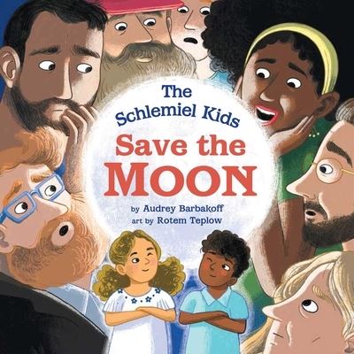 Cover for Audrey Barbakoff · The Schlemiel Kids Save the Moon (Hardcover Book) (2024)