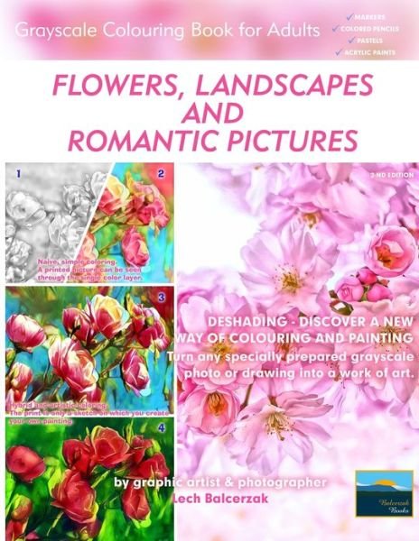 Cover for Lech Balcerzak · Flowers, Landscapes and Romantic Pictures - Grayscale Colouring Book for Adults (Deshading) (Paperback Book) (2019)