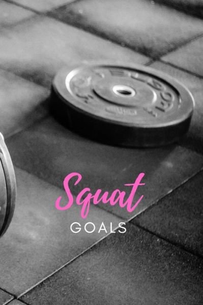 Cover for Fitness Life Journals · Squat Goals (Paperback Book) (2019)
