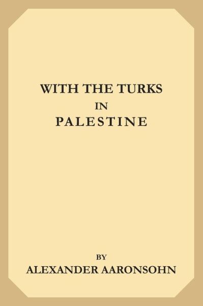 Cover for Alexander Aaronsohn · With the Turks in Palestine (Paperback Book) (2019)