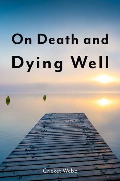 Cover for Cricket Webb · On Death and Dying Well (Pocketbok) (2019)