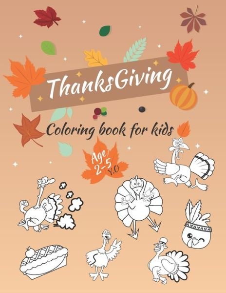 Thanksgiving Coloring Book For Kids Ages 2-5 - Ilia Kids Coloring - Bøger - Independently Published - 9781708671037 - 15. november 2019