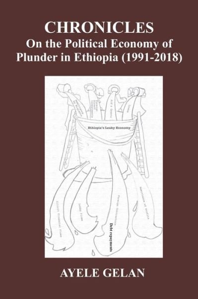 Cover for Ayele Gelan · Chronicles on the Political Economy of Plunder in Ethiopia (1991-2018) (Pocketbok) (2018)