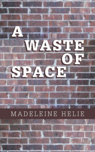 Cover for Madeleine Helie · A Waste of Space (Paperback Book) (2020)