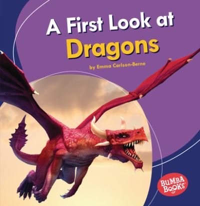 A First Look at Dragons - Emma Carlson Berne - Kirjat - Lerner Publishing Group - 9781728413037 - lauantai 1. elokuuta 2020