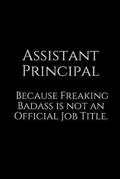 Cover for Epic Journals · Assistant Principal Because Freaking Badass Is Not an Official Job Title. (Paperback Bog) (2018)