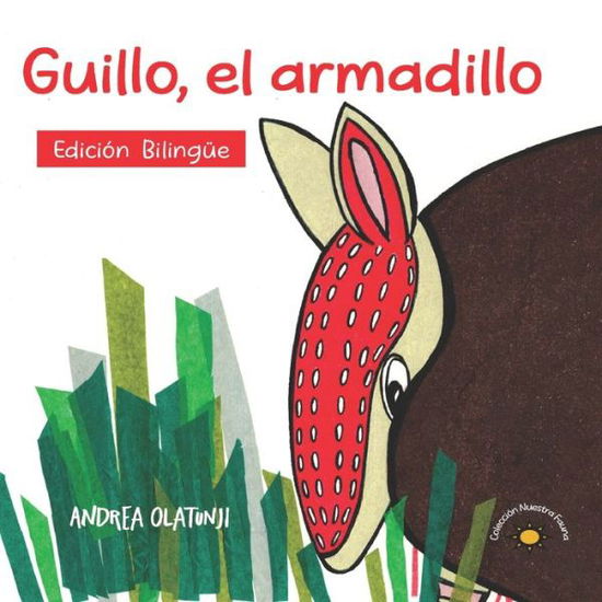 Guillo, el armadillo - Andrea Olatunji - Książki - Andrea Olatunji - 9781733644037 - 5 maja 2021