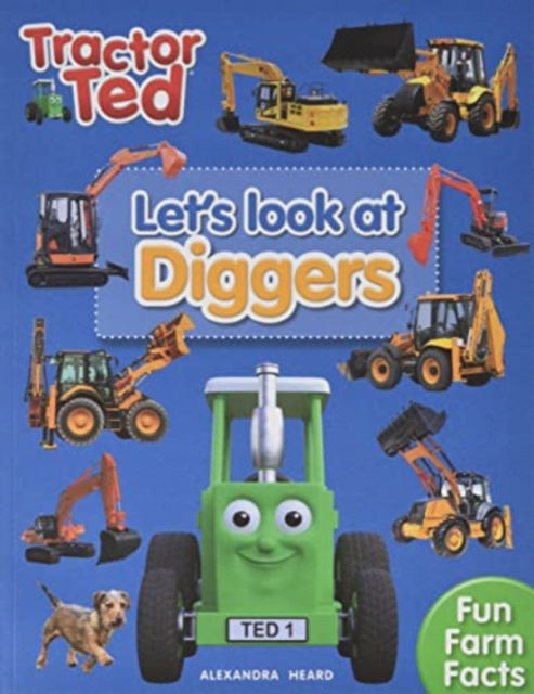 Lets Look at Diggers - Tractor Ted - Lets Look At - Alexandra Heard - Książki - Tractorland Ltd - 9781739684037 - 4 września 2022