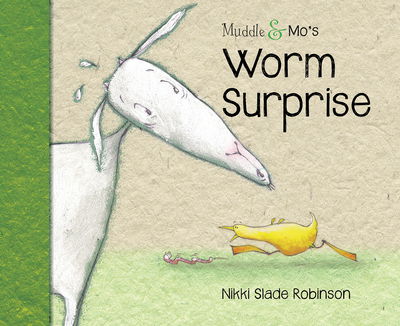 Cover for Nikki Slade Robinson · Muddle &amp; Mo's Worm Surprise - Muddle &amp; Mo (Hardcover Book) (2017)