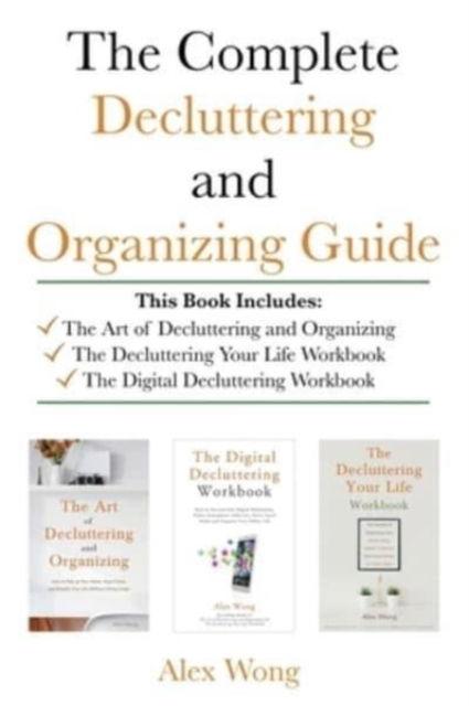 Cover for Alex Wong · The Complete Decluttering and Organizing Guide (Hardcover Book) (2021)