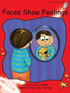 Red Rocket Readers: Early Level 1 Fiction Set C: Faces Show Feelings - Pam Holden - Books - Flying Start Books Ltd - 9781776540037 - January 21, 2014