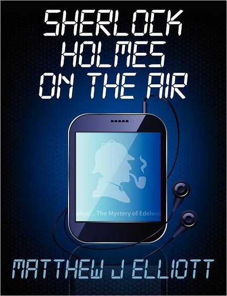 Cover for Matthew J. Elliott · Sherlock Holmes on the Air (Pocketbok) (2012)