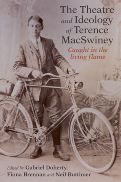 Cover for Gabriel Doherty · The Art and Ideology of Terence MacSwiney: Caught in the living flame (Hardcover Book) (2022)