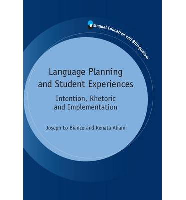 Cover for Joseph Lo Bianco · Language Planning and Student Experiences: Intention, Rhetoric and Implementation - Bilingual Education &amp; Bilingualism (Paperback Book) (2013)