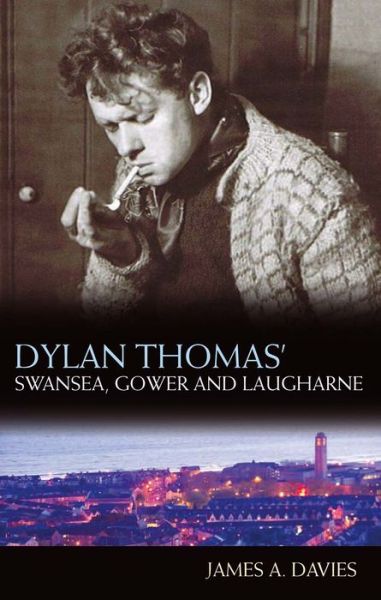 Cover for James Davies · Dylan Thomas's Swansea, Gower and Laugharne (Paperback Book) [2 New edition] (2014)