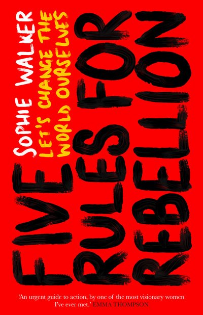 Cover for Sophie Walker · Five Rules for Rebellion: Let's Change the World Ourselves (Hardcover Book) (2020)