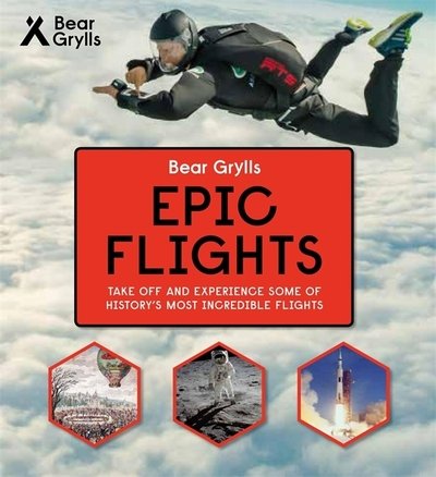 Cover for Bear Grylls · Bear Grylls Epic Adventures Series - Epic Flights (Hardcover Book) (2018)