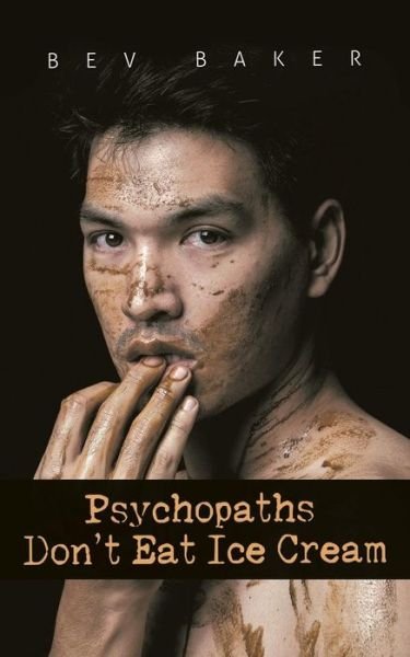 Cover for Bev Baker · Psychopaths Don't Eat Ice Cream (Paperback Book) (2016)