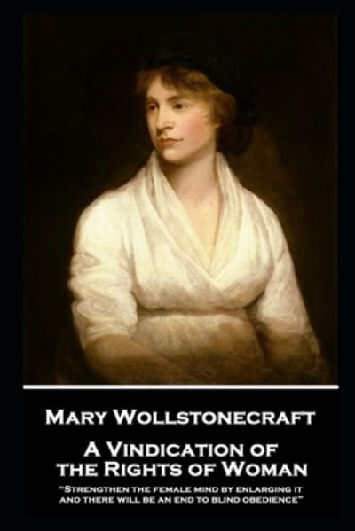Mary Wollstonecraft - A Vindication of the Rights of Woman - Mary Wollstonecraft - Books - Word to the Wise - 9781787807037 - July 30, 2019