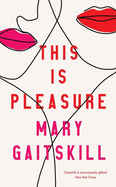 Cover for Mary Gaitskill · This is Pleasure (Hardcover Book) [Main edition] (2019)