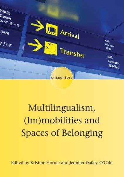 Cover for Kristine Horner · Multilingualism, (Im)mobilities and Spaces of Belonging - Encounters (Paperback Book) (2019)