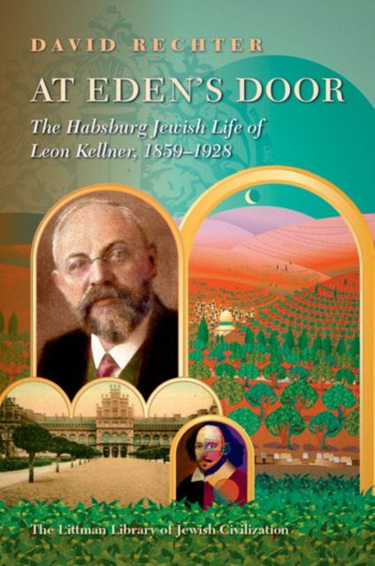 Cover for David Rechter · At Eden’s Door: The Habsburg Jewish Life of Leon Kellner (1859-1928) - The Littman Library of Jewish Civilization (Hardcover Book) (2023)