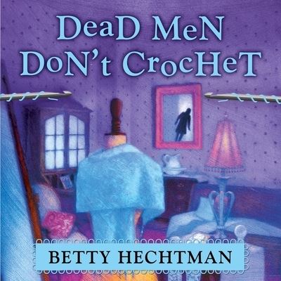 Cover for Betty Hechtman · Dead Men Don't Crochet (CD) (2016)