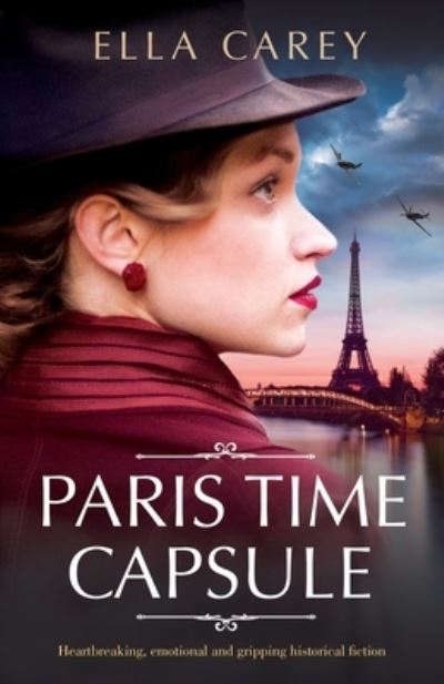 Cover for Ella Carey · Paris Time Capsule: Heartbreaking, emotional and gripping historical fiction (Paperback Book) (2020)