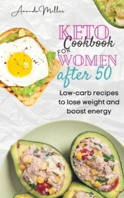 Cover for Amanda Miller · Keto Cookbook for Women After 50 (Hardcover Book) (2021)