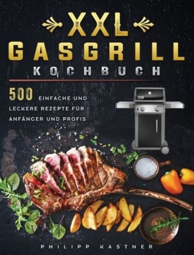 Cover for Philipp Kastner · XXL Gasgrill Kochbuch (Hardcover bog) (2021)