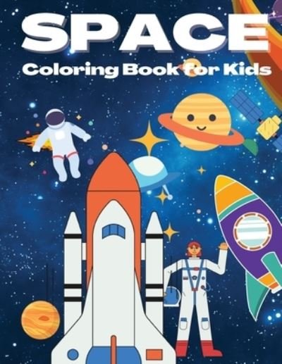 Cover for Manuela Avendano · Space Coloring Book for Kids: Beautiful Space Coloring Book with Planets, Rockets, Cool Space Ships, Astronauts And More, Coloring Book For Kids Ages 4-8 (Paperback Book) (2021)