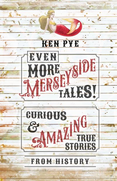 Cover for Ken Pye · Even More Merseyside Tales!: Curious and Amazing True Tales from History (Gebundenes Buch) (2023)