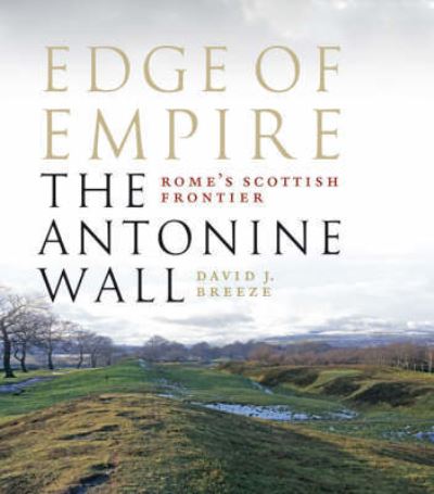 Edge of Empire, Rome's Scottish Frontier: The Antonine Wall - David J. Breeze - Books - Birlinn General - 9781839830037 - June 15, 2023