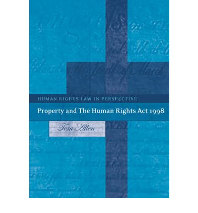 Property and The Human Rights Act 1998 - Human Rights Law in Perspective - Tom Allen - Books - Bloomsbury Publishing PLC - 9781841132037 - October 1, 2005