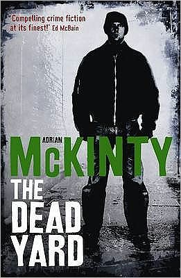 Cover for Adrian McKinty · The Dead Yard - The Dead Trilogy (Paperback Book) [Main edition] (2009)