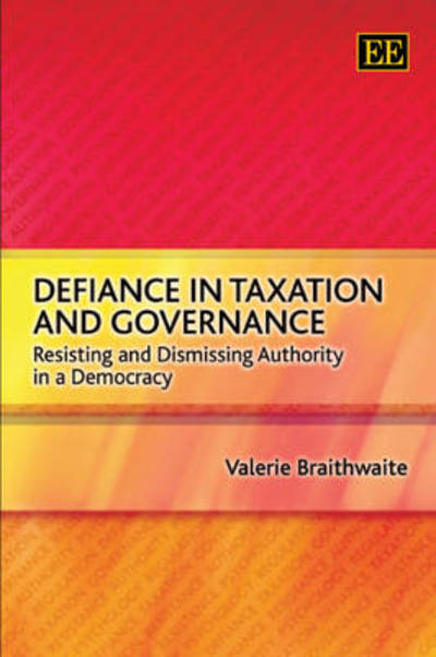 Cover for Valerie Braithwaite · Defiance in Taxation and Governance: Resisting and Dismissing Authority in a Democracy (Hardcover Book) (2009)